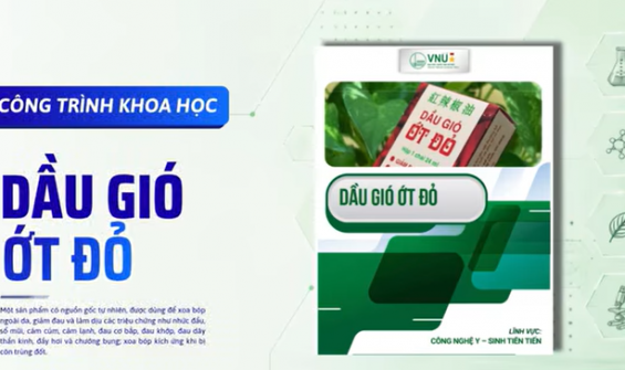 SERIES CÔNG TRÌNH KHOA HỌC TIÊU BIỂU CỦA ĐHQGHN 2026: DẦU GIÓ ỚT ĐỎ – GIẢI PHÁP CHĂM SÓC SỨC KHỎE TỰ NHIÊN ĐA NHIỆM